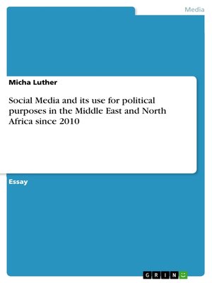 cover image of Social Media and its use for political purposes in the Middle East and North Africa since 2010